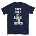 Don't Touch My Beard!! It'll Break!!