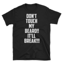 Don't Touch My Beard!! It'll Break!!